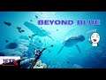 Beyond Blue - - Mengeksplorasi Luasanya Laut Biru