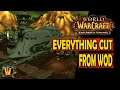 Everything Cut From WoD (Full Compilation With No Fluff)