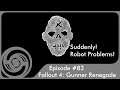 Fallout 4: Gunner Renegade #83 "Suddenly! Robot Problems!"