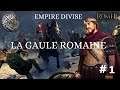 (FR) Total War Rome II - Empire divisé- La Gaule romaine- Ep 1