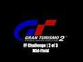 Gran Turismo 2 | Special Event | FF Challenge 2 of 3 | Mid-Field | Sony PS one