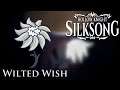 Hollow Knight Silksong - Wilted Wish (Fanmade)