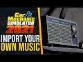How to import your music into Car Mechanic Simulator 2021!