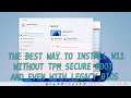 How to install Windows 11 without tpm secure boot with legacy bios