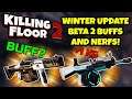 Killing Floor 2 | WINTER UPDATE BETA 2 BUFFS AND NERFS! - Really Not Much To Talk About!