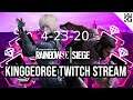 KingGeorge Rainbow Six Twitch Stream 4-23-20