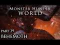 Let's Play Monster Hunter World - Part 39 - Behemoth