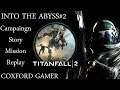 Let's Play Titanfall 2 Campaign Story Mission Into The Abyss Part Two Playthrough/Walkthrough