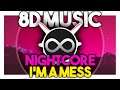 Nightcore 8D - I'm a Mess (Bebe Rexha)
