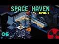 Space Haven | Alpha 6 - #06: Feuer! Öffnet die Luftschleuse! | Gameplay German