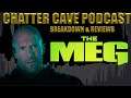 The Meg (2018) Breakdown & Review |Chatter Cave Podcast #35