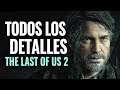 TODOS LOS DETALLES THE LAST OF US 2 (Nuevo Gameplay, Historia, Fecha & Ediciones)