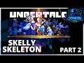 Undertale #2 Let's Play - Skelly Skeleton