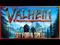 Valheim - relax for a spell, sit here with me and let me sing you a song of the peoples! 🔥🔥