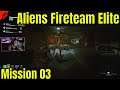 ALIENS FIRETEAM ELITE - Mission 03 Priority One EXTRACTION (Full Playthrough)