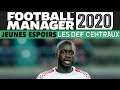 FOOTBALL MANAGER 20 ► DÉFENSEURS CENTRAUX JEUNES ESPOIRS