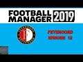 Football Manager 2019 | Feyenoord Rotterdam | Episode 12