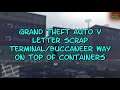 Grand Theft Auto V Letter Scrap Terminal Buccaneer Way On Top of Containers