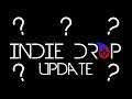 Indie Drop Update - Hiatus