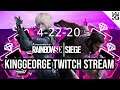 KingGeorge Rainbow Six Twitch Stream 4-22-20