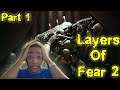 LAYERS OF FEAR 2 PART 1/FACE REVEAL! - IT'S GOING DOWN!