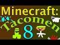 Minecraft: Tacomen - Episode 8