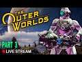 Part 3 of The Outer Worlds Live Stream