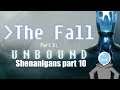 THE ALLY AND FRIEND : The Fall part 2 | Unbound Shenanigans part 10