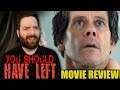 You Should Have Left - Movie Review