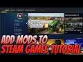 How To Add Mods To Steam Games Tutorial | Install Mods To Games In Your Steam Library