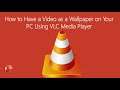 How to Have a Video as a Wallpaper in Windows 10 Using VLC Media Player