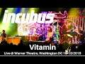Incubus - Vitamin LIVE @ Warner Theater Washington DC 10/13/2019