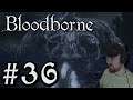 Let's Play Bloodborne #36 - Daughter of The Cosmos