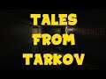 TALES FROM TARKOV 7