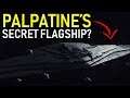 Was the MEGA STAR DESTROYER Palpatine's Secret Flagship? | Star Wars Theory