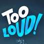 The Too Loud Show
