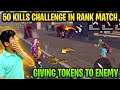 100Kills In One Rank Match Challenge ||Giving Tokens To Enemy To Revive Their Teamates -Freefire