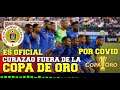 Es oficial CONCACAF confirma la salida de Curazao de la Copa Oro por Covid-19