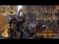 Let's Play Co-Op Total War Warhammer 2 | Mortal Empires | Part 38