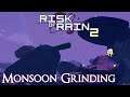 Monsoon Grinding - Risk of Rain 2