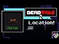 DEADTALE 2 #3 OLD HAT LOCATION