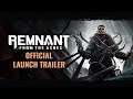 Remnant: From the Ashes - Official Launch Trailer 1080p