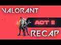 VALORANT | Episode ACT 2 RECAP