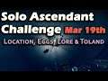 Ascendant Challenge Mar 19th - Agonarch Abyss - Corrupted Eggs, Lore Bones, Toland