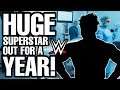 HUGE WWE SUPERSTAR OUT INJURED FOR UP TO A YEAR!!!