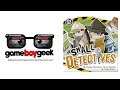 Small Detectives Review with the Game Boy Geek