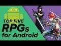 The TOP FIVE RPGs for Android!