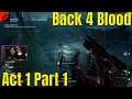 BACK 4 BLOOD - Act 1 Part 1 RESURGENCE Full Playthrough (This Is Seriously Fun)