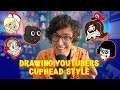 DRAWING YOUTUBERS CUPHEAD STYLE