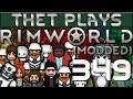 Thet Plays Rimworld 1.0 Part 349: Tony Vs Traders  [Modded]